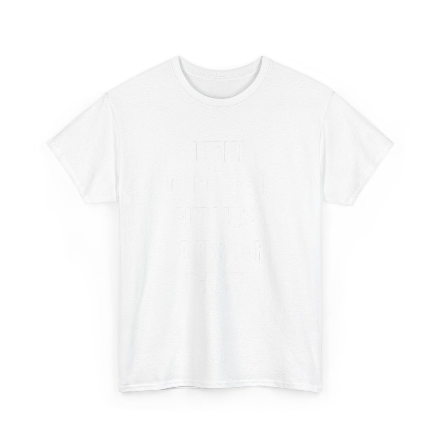 Classic White T‑Shirt - I Tried Going High Funny Quote