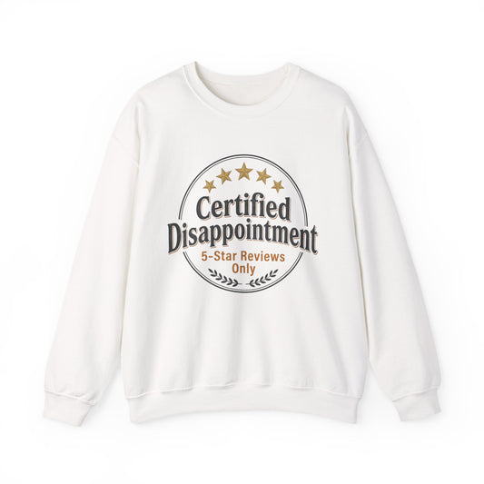 Certified Disappointment Crewneck Sweatshirt — “5-Star Reviews Only” Novelty Graphic