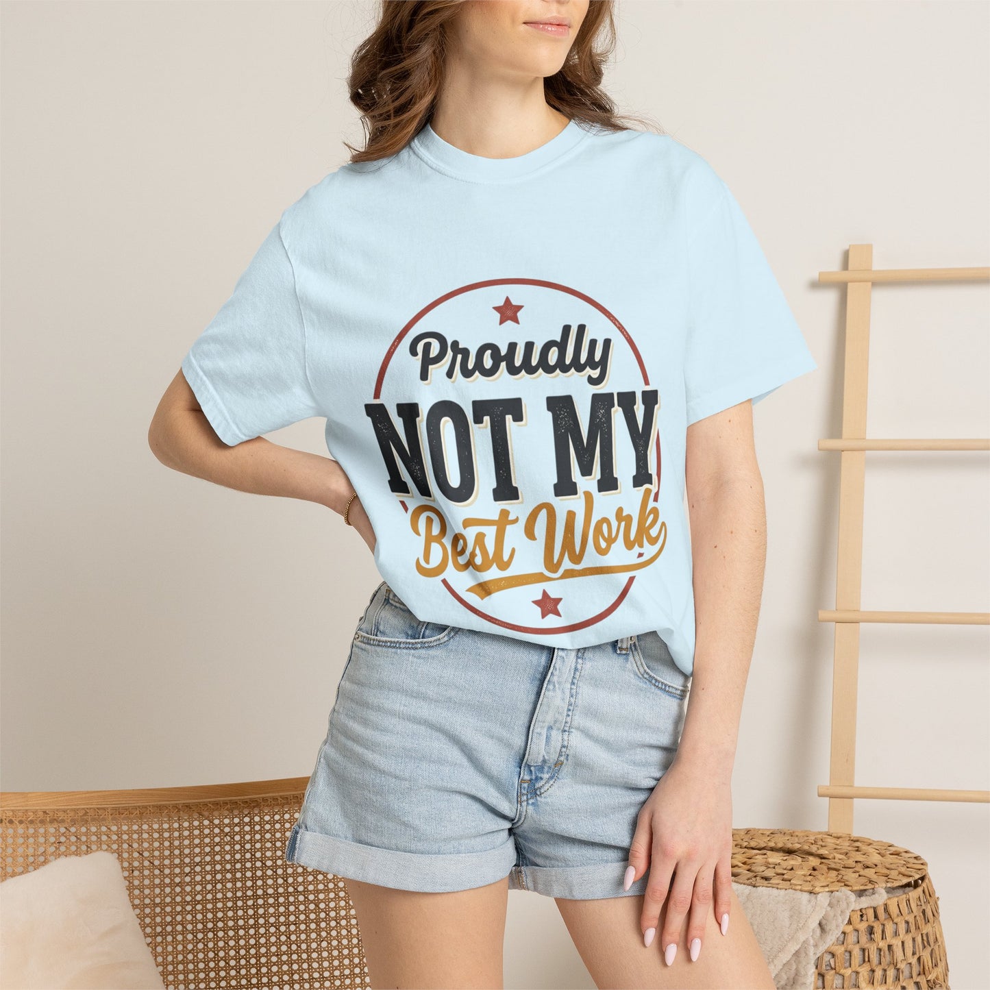 Not My Best Work T-Shirt — Funny Proudly Not My Best Work Graphic Tee