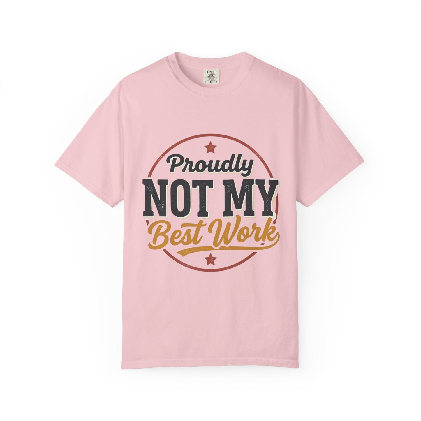 Not My Best Work T-Shirt — Funny Proudly Not My Best Work Graphic Tee