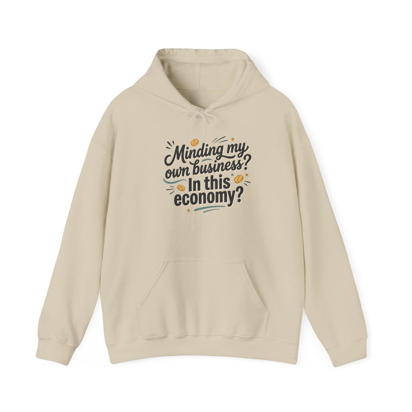 Hoodie — "Minding My Own Business? In This Economy?" Graphic Pullover