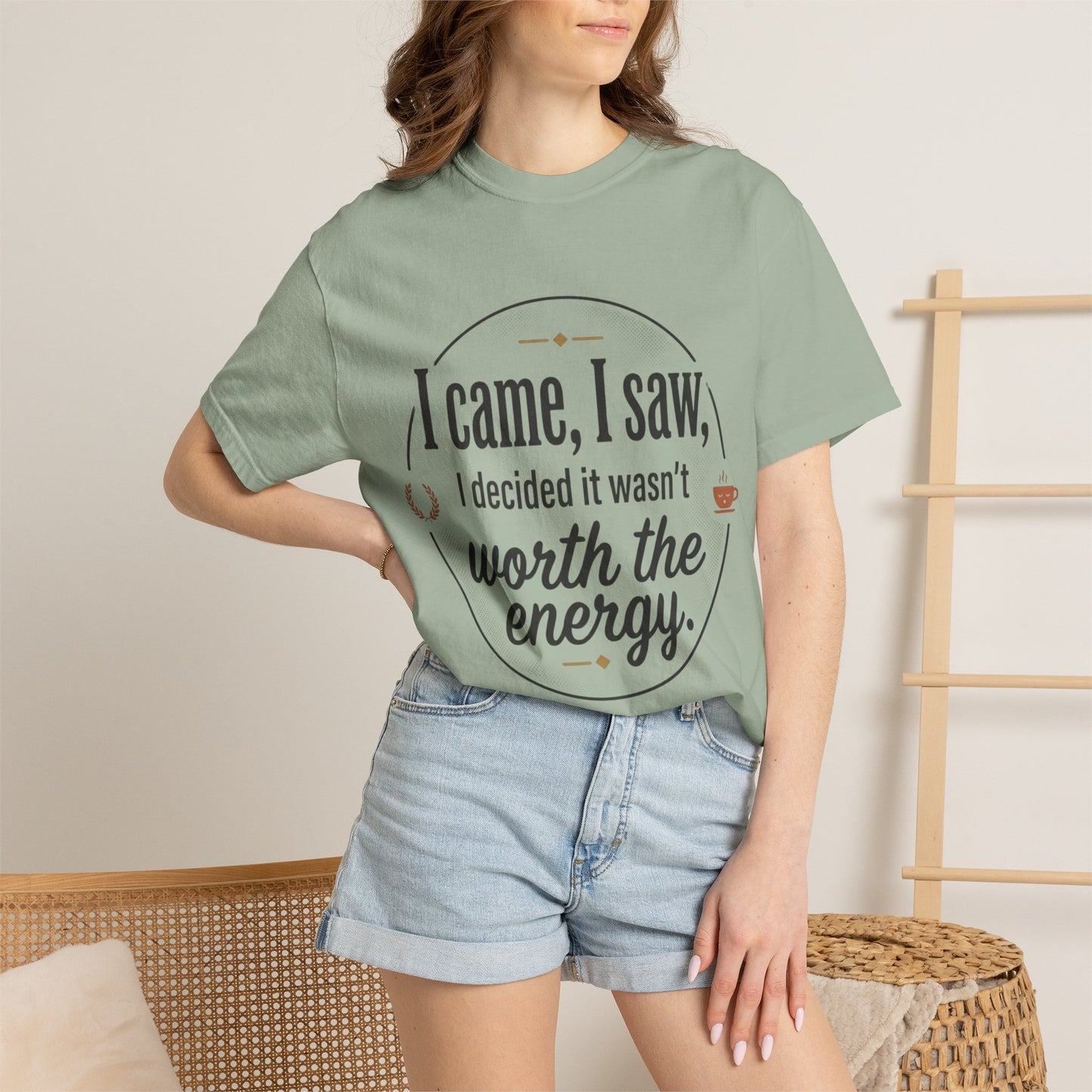 I Came, I Saw — 'Not Worth the Energy' Graphic T-Shirt