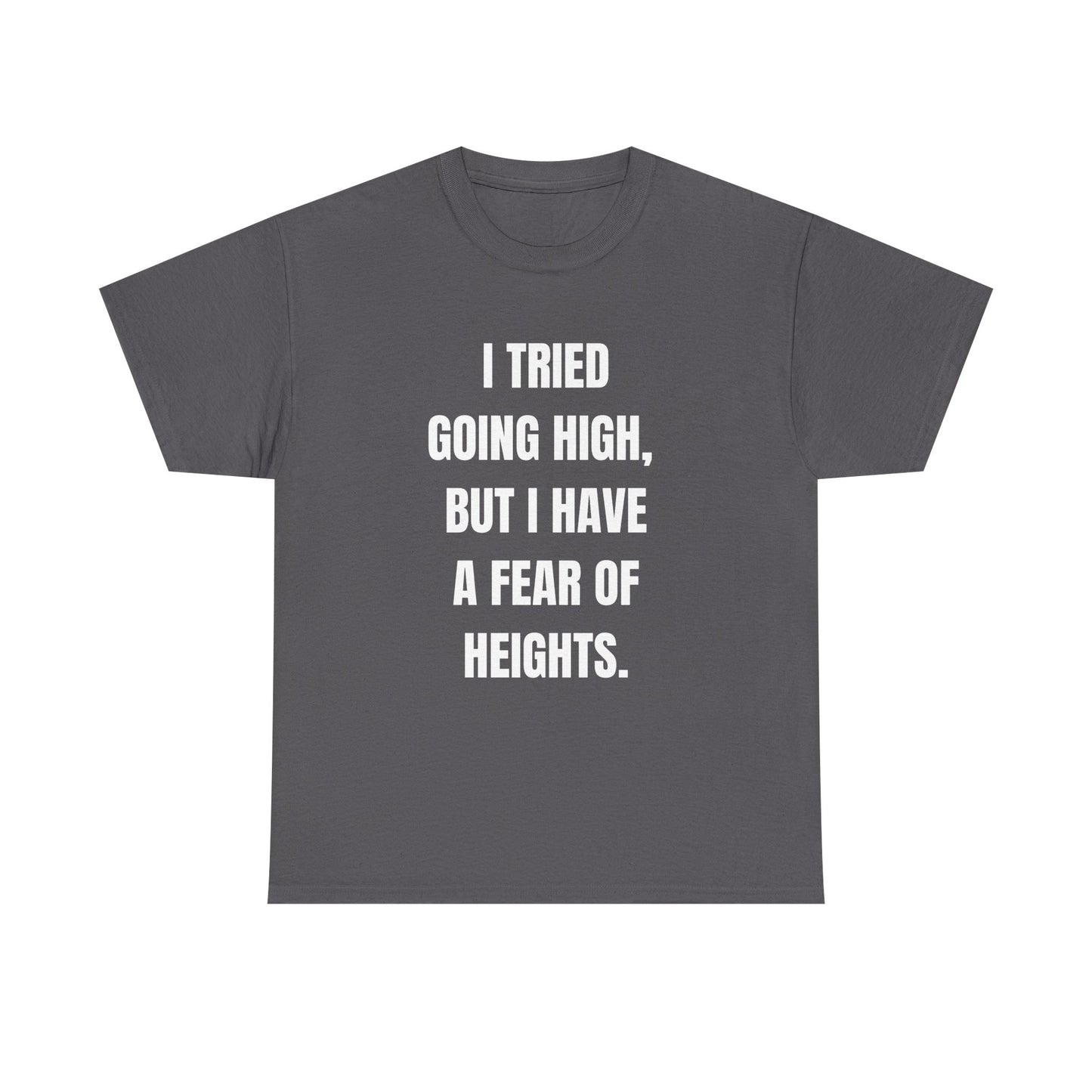 Classic White T‑Shirt - I Tried Going High Funny Quote