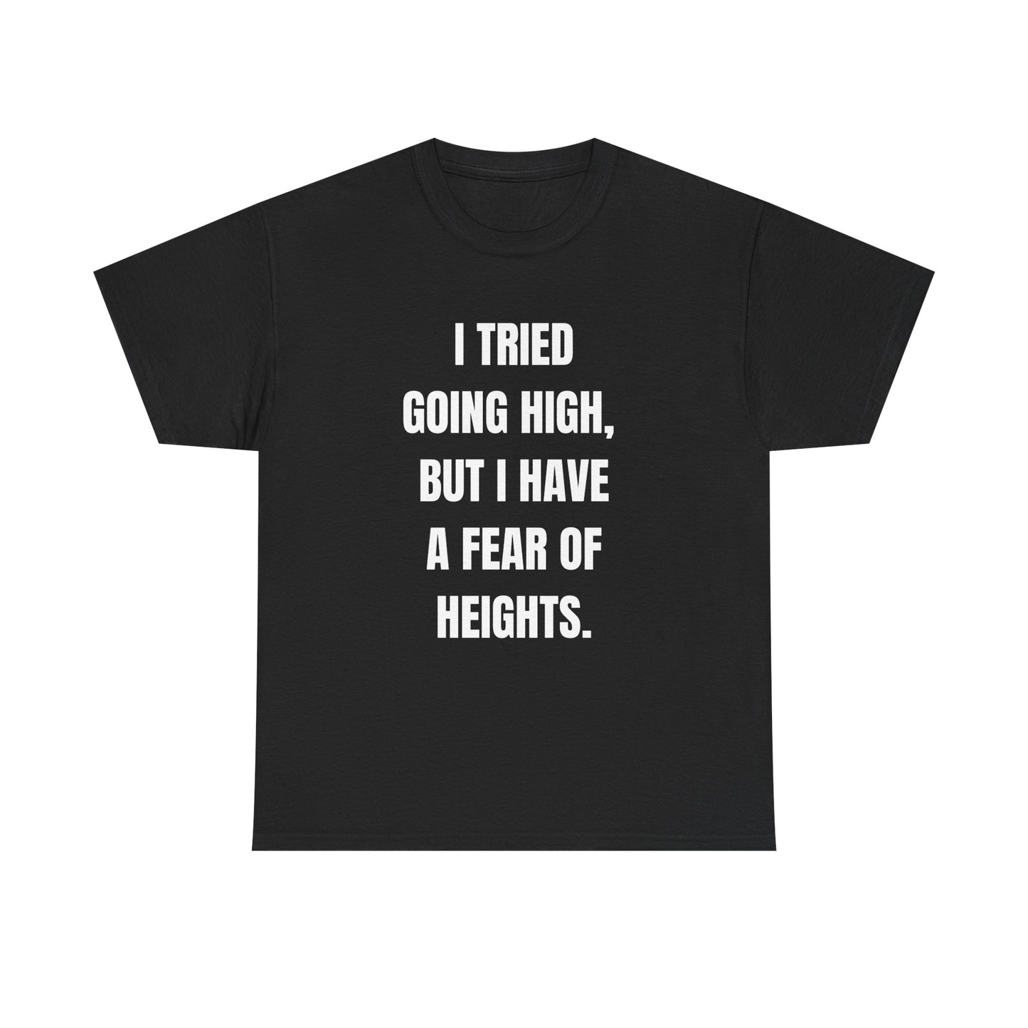 Classic White T‑Shirt - I Tried Going High Funny Quote